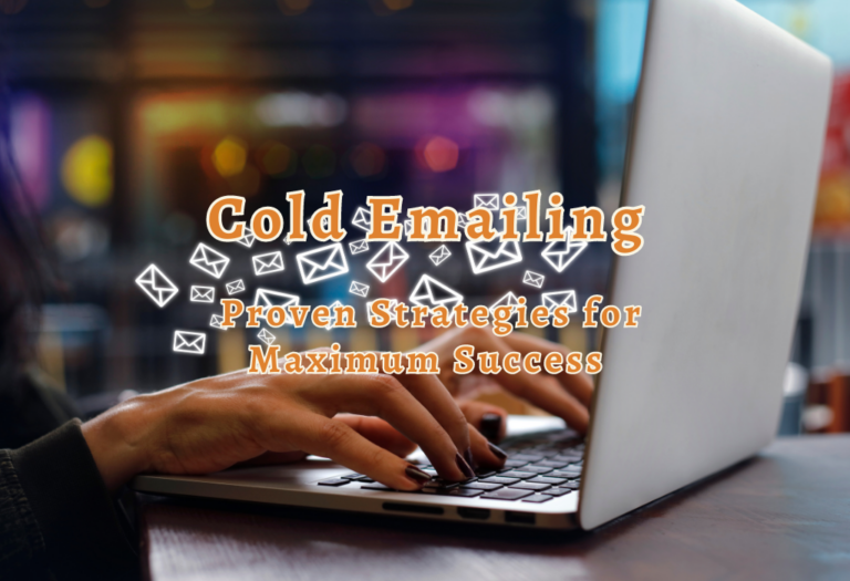 Cold Emailing: Proven Strategies for Maximum Success