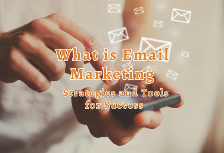 What is Email Marketing: Strategies and Tools for Success