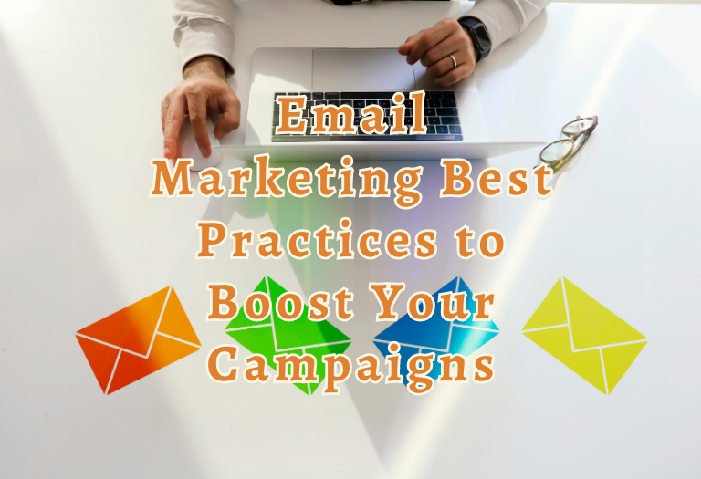 Email Marketing Best Practices to Boost Your Campaigns